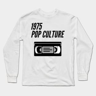 1975 Pop Culture VHS tape Long Sleeve T-Shirt